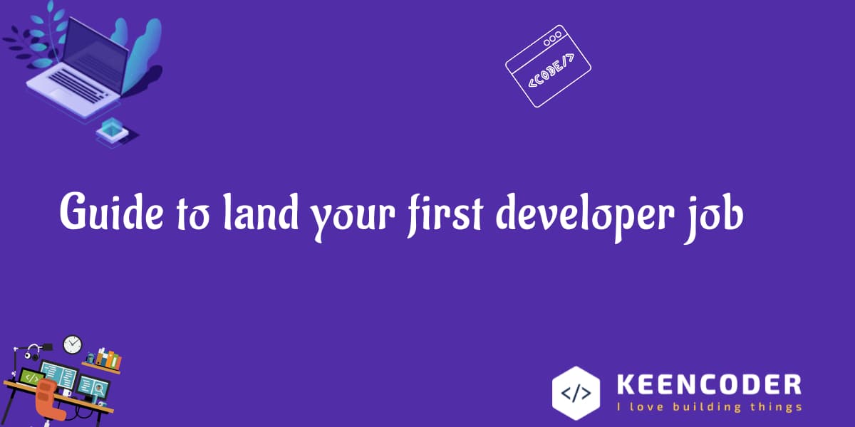Guide to land your first developer job